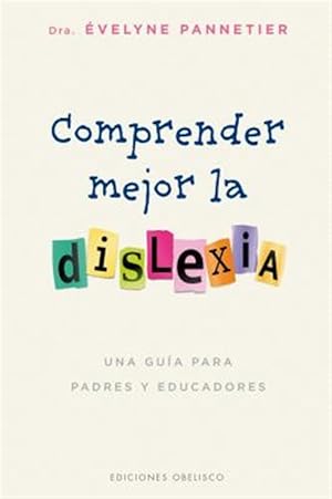 Seller image for Comprender mejor la dislexia / Understanding Dyslexia Better : Una Guia Para Padres Y Educadores -Language: spanish for sale by GreatBookPrices