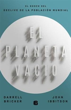 Seller image for El planeta vac�o/ Empty Planet : El Impacto Del Descenso Demografico Global -Language: spanish for sale by GreatBookPrices