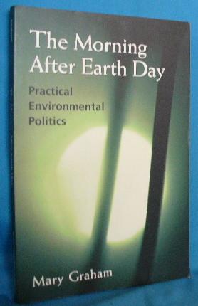 The Morning After Earth Day: Practical Environmental Politics