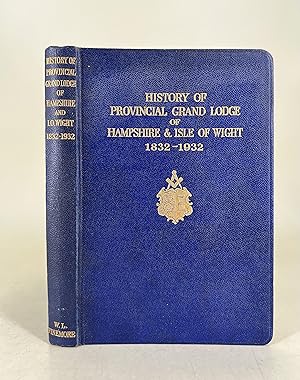 Seller image for History of Provincial Grand Lodge of Hampshire & Isle of Wight, 1832- 1932 for sale by Leakey's Bookshop Ltd.