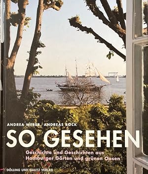 Immagine del venditore per So gesehen : Geschichte und Geschichten aus Hamburger G�rten und gr�nen Oasen. Fotos von Andreas Bock. Mit einer Einf. von Norbert Fischer. venduto da Antiquariat J. H�nteler