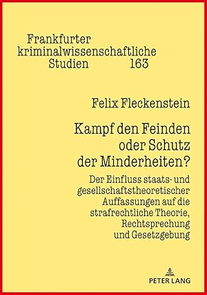 Bild des Verk�ufers f�r Kampf den Feinden oder Schutz der Minderheiten? | Der Einfluss staats- und gesellschaftstheoretischer Auffassungen auf die strafrechtliche Theorie, Rechtsprechung und Gesetzgebung zum Verkauf von preigu