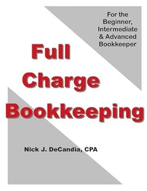 Immagine del venditore per Full-Charge Bookkeeping : For the Beginner, Intermediate & Advanced Bookkeeper venduto da AHA-BUCH GmbH