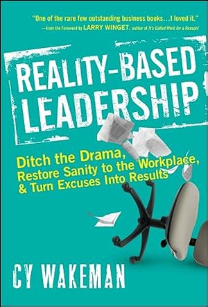 Immagine del venditore per Reality-Based Leadership: Ditch the Drama, Restore Sanity to the Workplace, and Turn Excuses into Results venduto da Zoom Books East