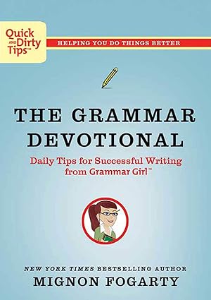 Imagen del vendedor de The Grammar Devotional: Daily Tips for Successful Writing from Grammar Girl (Quick & Dirty Tips) a la venta por Blue Vase Books