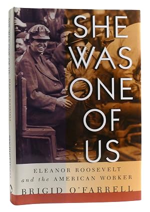 Imagen del vendedor de SHE WAS ONE OF US; Eleanor Roosevelt and the American Worker a la venta por Rare Book Cellar