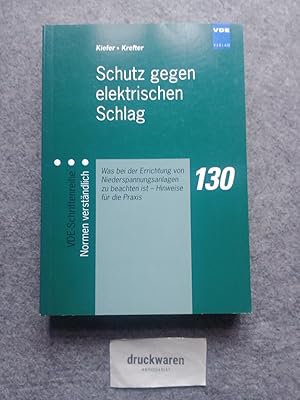 Bild des Verk�ufers f�r Schutz gegen elektrischen Schlag : was bei der Errichtung von Niederspannungsanlagen zu beachten ist - Hinweise f�r die Praxis. Verband Deutscher Elektrotechniker: VDE-Schriftenreihe 130. zum Verkauf von Druckwaren Antiquariat