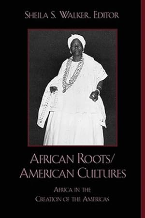 Seller image for African Roots/American Cultures : Africa in the Creation of the Americas for sale by GreatBookPrices