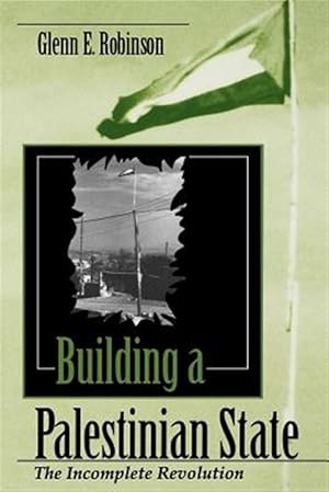 Immagine del venditore per Building a Palestinian State : The Incomplete Revolution venduto da GreatBookPrices