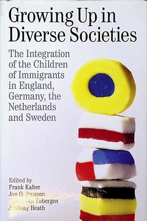 Bild des Verk�ufers f�r Growing Up in Diverse Society: The Integration of the Children of Immigrants in England, Germany, the Netherlands and Sweden (Proceedings of the British Academy, 215, Band 215) zum Verkauf von Berliner B�chertisch eG