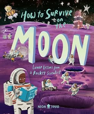 Immagine del venditore per How to Survive on the Moon : Lunar Lessons from a Rocket Scientist venduto da GreatBookPrices