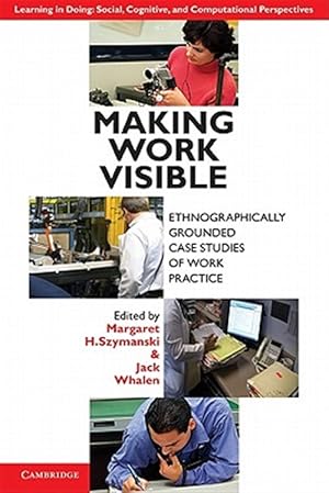 Immagine del venditore per Making Work Visible : Ethnographically Grounded Case Studies of Work Practice venduto da GreatBookPricesUK