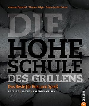 Seller image for Die hohe Schule des Grillens: Das Beste f�r Rost und Spie�. Rezepte Tricks Expertenwissen for sale by Studibuch