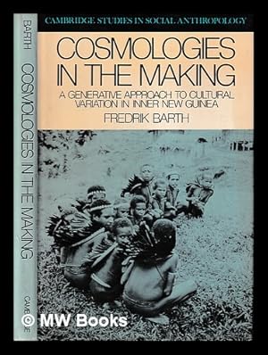 Seller image for Cosmologies in the making : a generative approach to cultural variation in inner New Guinea for sale by MW Books Ltd.