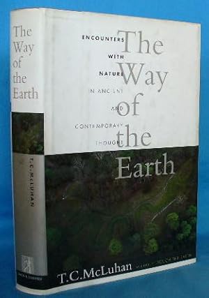 The Way of the Earth: Encounters with Nature in Ancient and Contemporary Thought