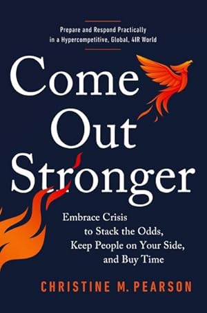 Bild des Verkufers fr Come Out Stronger: Embrace Crises to Stack the Odds, Keep People on Your Side, and Buy Time: Embrace Crisis to Stack the Odds, Keep People on Your Side, and Buy Time zum Verkauf von Rheinberg-Buch Andreas Meier eK