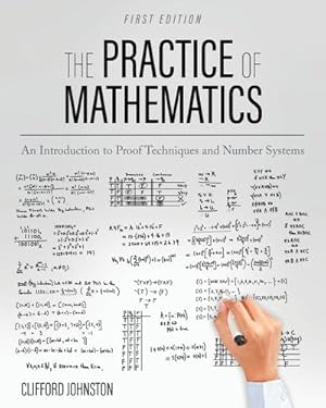 Seller image for The Practice of Mathematics : An Introduction to Proof Techniques and Number Systems for sale by AHA-BUCH GmbH