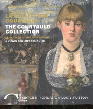 Seller image for La collection Courtauld, Le parti de l'impressionnisme - exposition a la fondation louis vuitton, paris, du 20 fevrier au 17 juin 2019 / The courtauld collection, A vision for impressionism - exhibition at the fondation louis vuitton, paris, 20 february. for sale by Le-Livre