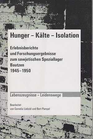 Bild des Verkufers fr Hunger - Klte - Isolation: Erlebnisberichte und Forschungsergebnisse zum sowjetischen Speziallager Bautzen 1945-1950. Norbert Haase, Klaus-Dieter Mller (Hrsg.): Lebenszeugnisse - Leidenswege, Heft 4. zum Verkauf von Fundus-Online GbR Borkert Schwarz Zerfa
