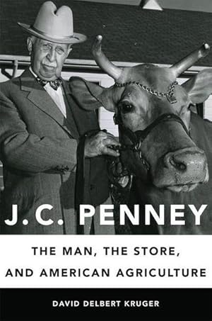 Bild des Verk�ufers f�r J. C. Penney : The Man, the Store, and American Agriculture zum Verkauf von AHA-BUCH GmbH