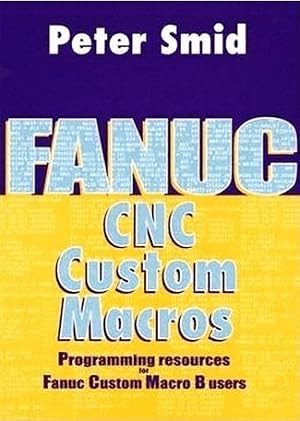 Immagine del venditore per Fanuc CNC Custom Macros: Programming Resources for Fanuc Custom Macro B Users [With CDROM] venduto da moluna