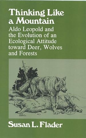 Bild des Verkufers fr Thinking Like a Mountain: Aldo Leopold and the Evolution of an Ecological Attitude Towards Deer. zum Verkauf von moluna
