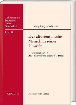 Bild des Verk�ufers f�r Der altorientalische Mensch in seiner Umwelt | 11. Internationales Colloquium der Deutschen Orientgesellschaft, 16.-19. Juni 2022 in Leipzig zum Verkauf von preigu