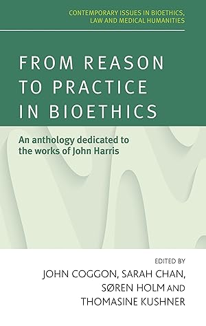 Immagine del venditore per From Reason to Practice in Bioethics: An Anthology Dedicated to the Works of John Harris venduto da moluna
