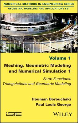 Seller image for Meshing, Geometric Modeling and Numerical Simulation 1: Form Functions, Triangulations and Geometric Modeling for sale by moluna