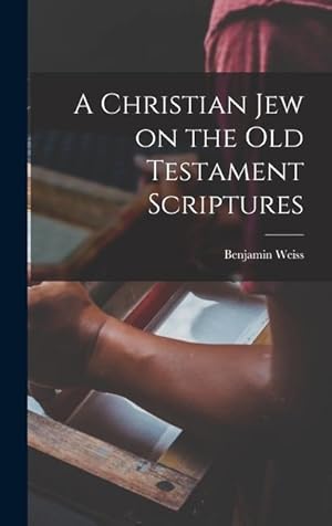 Bild des Verkufers fr A Christian Jew on the Old Testament Scriptures zum Verkauf von moluna