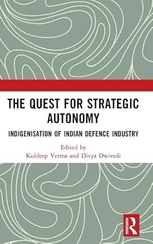 Imagen del vendedor de The Quest for Strategic Autonomy : Indigenisation of Indian Defence Industry a la venta por AHA-BUCH GmbH