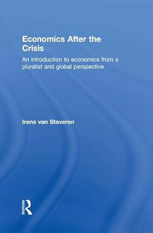 Imagen del vendedor de Economics After the Crisis : An Introduction to Economics from a Pluralist and Global Perspective a la venta por AHA-BUCH GmbH