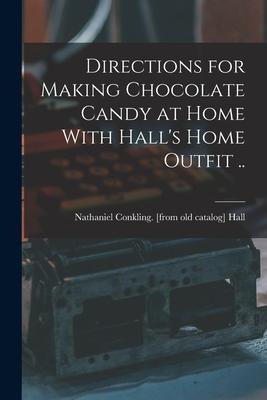 Immagine del venditore per Directions for Making Chocolate Candy at Home With Hall s Home Outfit . venduto da moluna