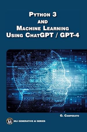 Seller image for Python 3 and Machine Learning Using ChatGPT/GPT-4 for sale by AHA-BUCH GmbH