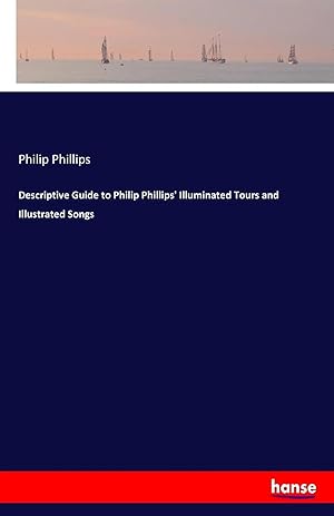 Bild des Verkufers fr Descriptive Guide to Philip Phillips' Illuminated Tours and Illustrated Songs zum Verkauf von preigu