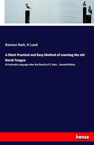 Bild des Verkufers fr A Short Practical and Easy Method of Learning the old Norsk Tongue | Or Icelandic Language after the Danish of E. Rask. Second Edition zum Verkauf von preigu