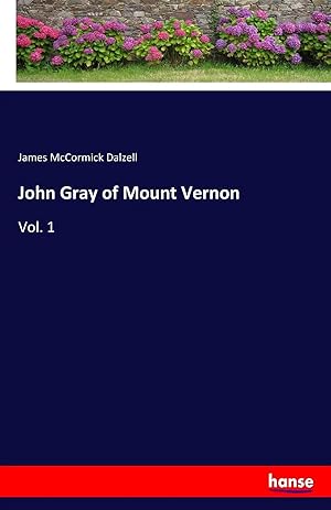 Bild des Verkufers fr John Gray of Mount Vernon | Vol. 1 zum Verkauf von preigu
