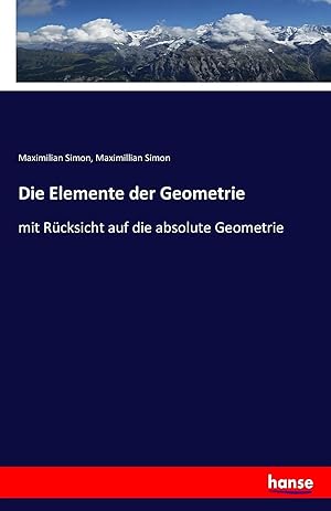 Bild des Verkufers fr Die Elemente der Geometrie | mit Rcksicht auf die absolute Geometrie zum Verkauf von preigu