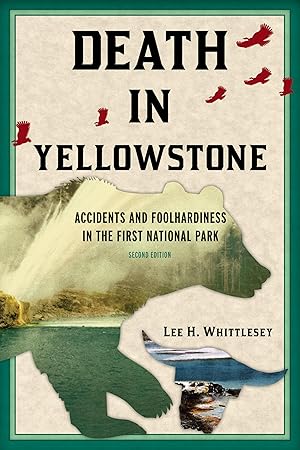 Immagine del venditore per Death in Yellowstone: Accidents and Foolhardiness in the First National Park venduto da Dream Books Co.