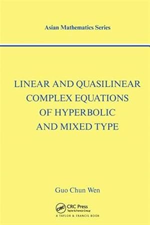 Image du vendeur pour Linear and Quasilinear Complex Equations of Hyperbolic and Mixed Type mis en vente par GreatBookPrices