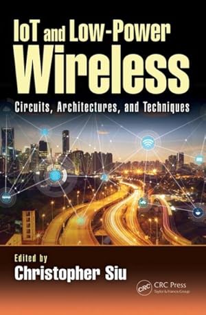 Imagen del vendedor de Iot and Low-power Wireless : Circuits, Architectures, and Techniques a la venta por GreatBookPrices