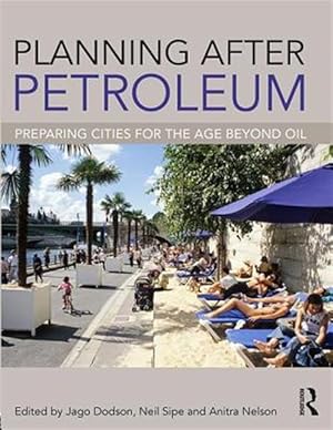 Bild des Verk�ufers f�r Planning After Petroleum : Preparing Cities for the Age Beyond Oil zum Verkauf von GreatBookPrices