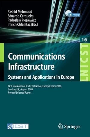 Immagine del venditore per Communications Infrastructure, Systems and Applications : First International ICST Conference, EuropeComm 2009, London, UK, August 11-13, 2009, Revised Selected Papers venduto da AHA-BUCH GmbH