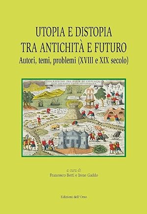 Immagine del venditore per Utopia e Distopia tra Antichit� e Futuro. Autori, Temi, Problemi (Xviii e XX Secolo) venduto da Libro Co. Italia Srl