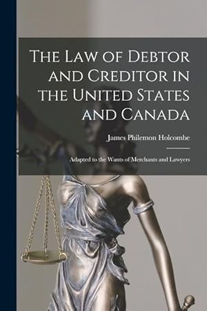 Bild des Verk�ufers f�r The Law of Debtor and Creditor in the United States and Canada: Adapted to the Wants of Merchants and Lawyers zum Verkauf von moluna