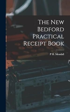 Bild des Verk�ufers f�r The New Bedford Practical Receipt Book zum Verkauf von moluna
