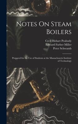 Bild des Verk�ufers f�r Notes On Steam Boilers: Prepared for the Use of Students at the Massachusetts Institute of Technology zum Verkauf von moluna