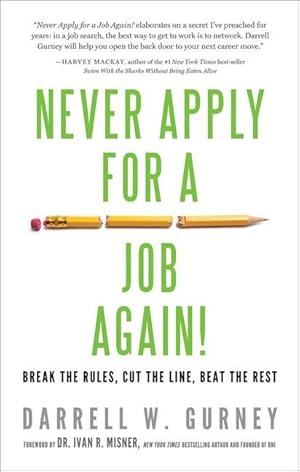 Bild des Verk�ufers f�r Never Apply for a Job Again!: Break the Rules, Cut the Line, Beat the Rest zum Verkauf von moluna