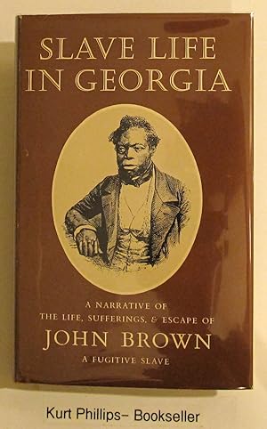 Slave Life in Georgia: A Narrative of the Life, Sufferings, and Escape of John Brown, a Fugitive ...