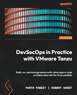 Immagine del venditore per DevSecOps in Practice with VMware Tanzu: Build, run, and manage secure multi-cloud apps at scale on Kubernetes with the Tanzu portfolio venduto da Goodbooks Company